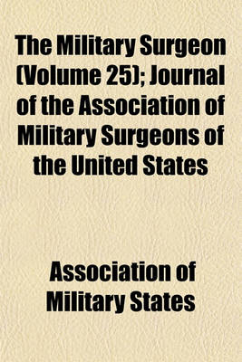 Book cover for The Military Surgeon Volume 25; Journal of the Association of Military Surgeons of the United States