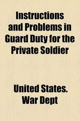 Book cover for Instructions and Problems in Guard Duty for the Private Soldier