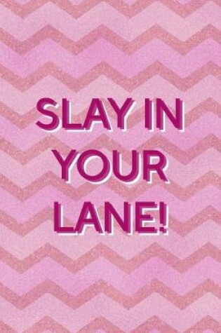 Cover of Slay In Your Lane!