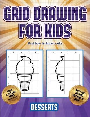 Cover of Best how to draw books (Grid drawing for kids - Desserts)