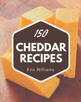 Book cover for 150 Cheddar Recipes