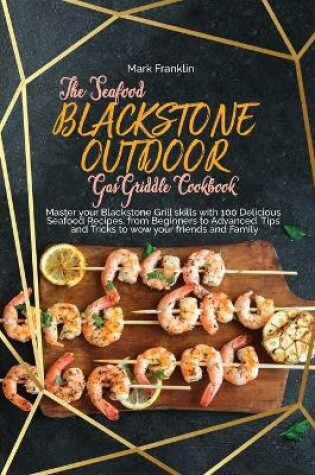 Cover of The Seafood Blackstone Outdoor Gas Griddle Cookbook