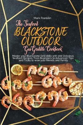 Book cover for The Seafood Blackstone Outdoor Gas Griddle Cookbook