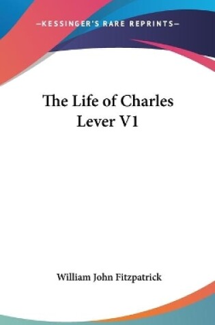 Cover of The Life of Charles Lever V1