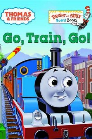 Cover of Go, Train, Go! (Thomas & Friends)