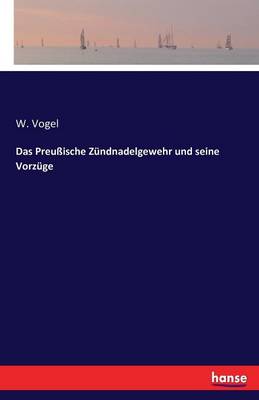 Book cover for Das Preussische Zundnadelgewehr und seine Vorzuge