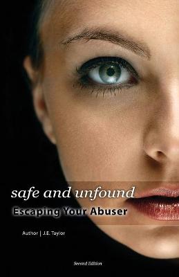 Book cover for Safe and Unfound, Escaping Your Abuser (Second Edition)