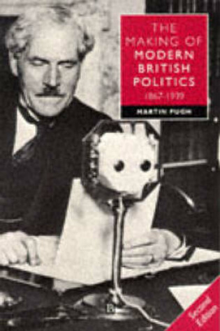 Cover of The Making of Modern British Politics, 1867-1939