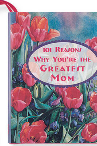 Cover of 101 Reasons Why You're the Greatest Mum