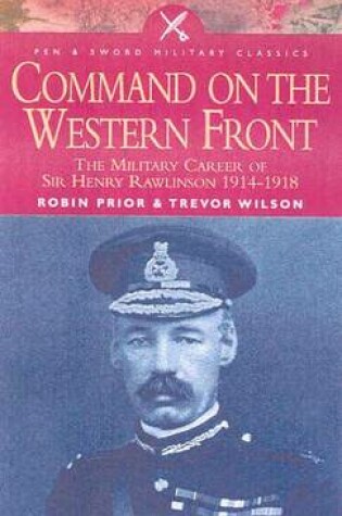 Cover of Command on the Western Front: The Military Career of Sir Henry Rawlinson 1914-1918