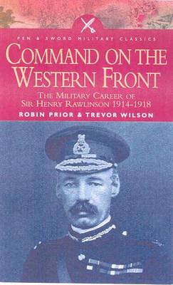 Book cover for Command on the Western Front: The Military Career of Sir Henry Rawlinson 1914-1918