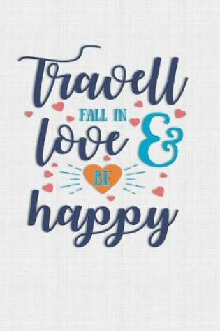Cover of Travel Fall In Love Be Happy