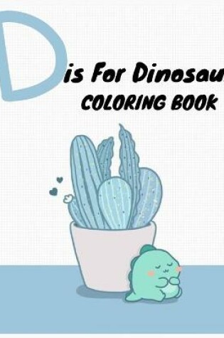 Cover of D is For Dinosaur Coloring Book