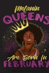 Book cover for Melanin Queens Are Born in February