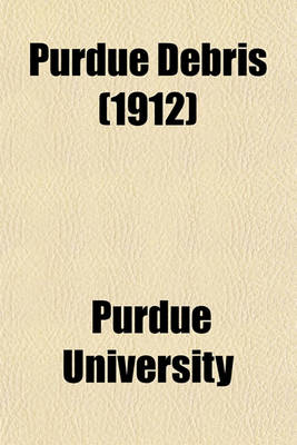 Book cover for Purdue Debris (1912)