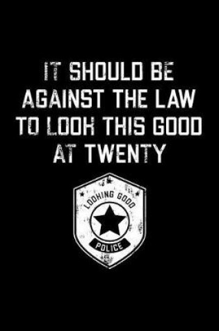 Cover of It Should Be Against The Law twenty