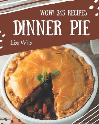 Book cover for Wow! 365 Dinner Pie Recipes