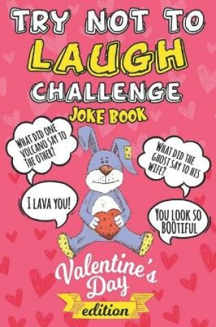 Cover of Try Not To Laugh Challenge Joke Book Valentine's Day Edition