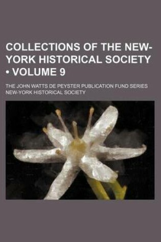 Cover of Collections of the New-York Historical Society (Volume 9); The John Watts de Peyster Publication Fund Series