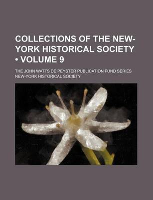 Book cover for Collections of the New-York Historical Society (Volume 9); The John Watts de Peyster Publication Fund Series