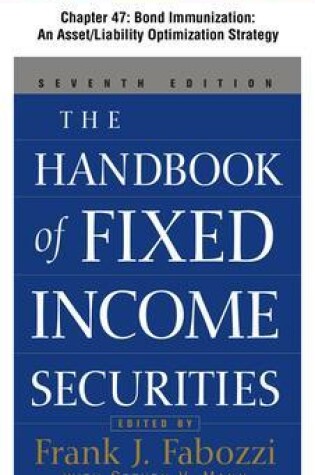 Cover of The Handbook of Fixed Income Securities, Chapter 47 - Bond Immunization: An Asset/Liability Optimization Strategy