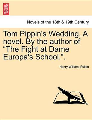 Book cover for Tom Pippin's Wedding. a Novel. by the Author of the Fight at Dame Europa's School..