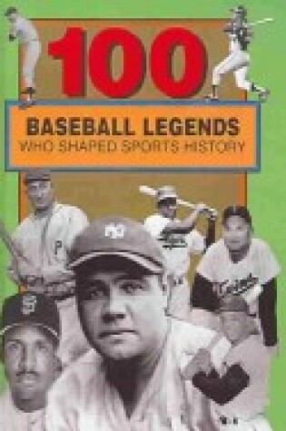 Cover of 100 Baseball Legends Who Shaped Sports History