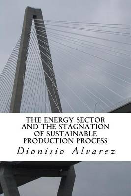 Book cover for The energy sector and the stagnation of sustainable production process