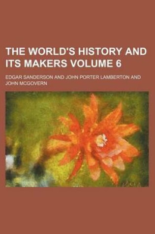 Cover of The World's History and Its Makers Volume 6