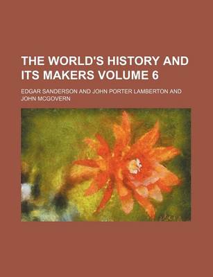 Book cover for The World's History and Its Makers Volume 6