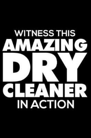 Cover of Witness This Amazing Dry Cleaner in Action