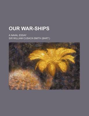 Book cover for Our War-Ships; A Naval Essay