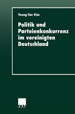 Cover of Politik und Parteienkonkurrenz im vereinigten Deutschland