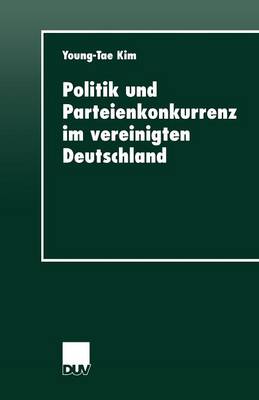 Book cover for Politik und Parteienkonkurrenz im vereinigten Deutschland