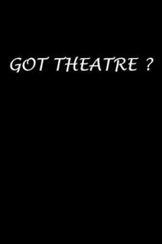 Cover of Got Theatre ?