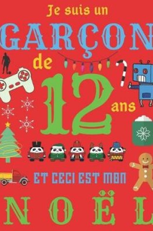 Cover of Je suis un garcon de 12 ans et ceci est mon Noel