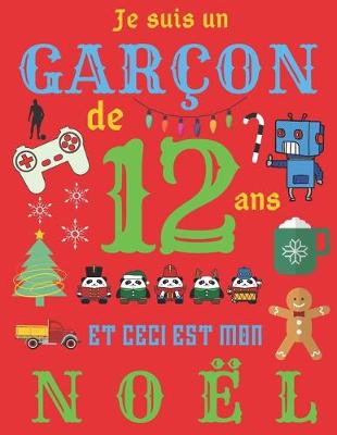 Book cover for Je suis un garcon de 12 ans et ceci est mon Noel