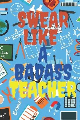 Cover of Swear Like A Badass Teacher