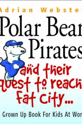 Cover of Polar Bear Pirates and Their Quest to Reach Fat City