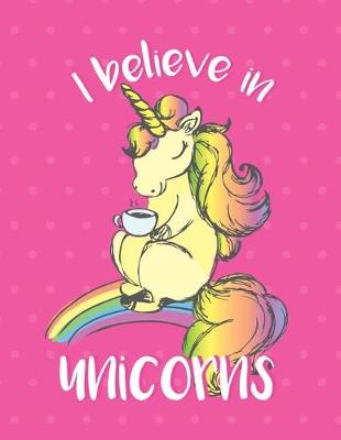 Book cover for I believe in Unicorn (Journal, Diary, Notebook for Unicorn Lover)