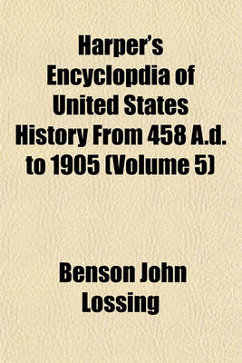 Book cover for Harper's Encyclopdia of United States History from 458 A.D. to 1905 (Volume 5)