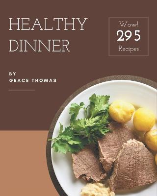 Book cover for Wow! 295 Healthy Dinner Recipes