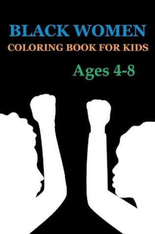 Cover of Black Women Coloring Book For kids Ages 4-8