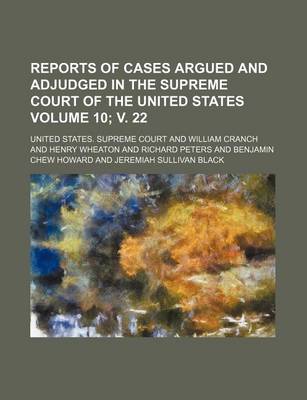 Book cover for Reports of Cases Argued and Adjudged in the Supreme Court of the United States Volume 10; V. 22