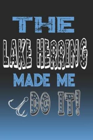 Cover of The Lake Herring Made Me Do It!