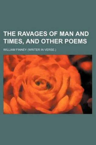 Cover of The Ravages of Man and Times, and Other Poems