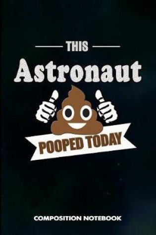 Cover of This Astronaut Pooped Today