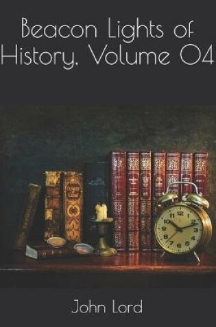 Cover of Beacon Lights of History, Volume 04