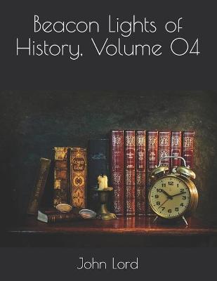 Book cover for Beacon Lights of History, Volume 04