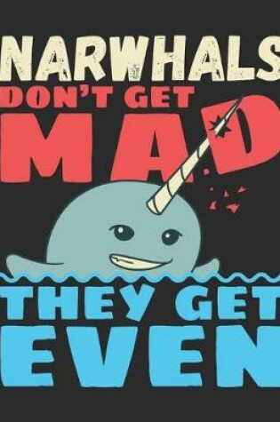 Cover of Narwhals Don't Get Mad They Get Even
